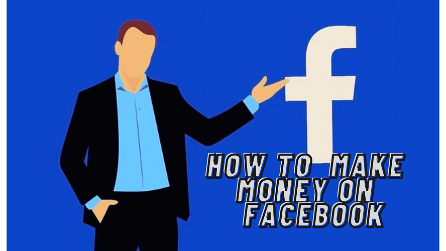 6 Effective Methods to Make Money On Facebook