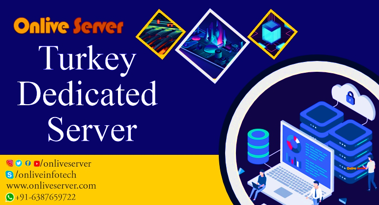 Buy Turkey Dedicated Server with Secure Hosting Environment - Onlive Server