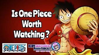 Is watching One Piece really worth it?