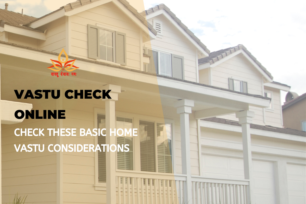 Vastu Check Online: Check These Basic Home Vastu Considerations