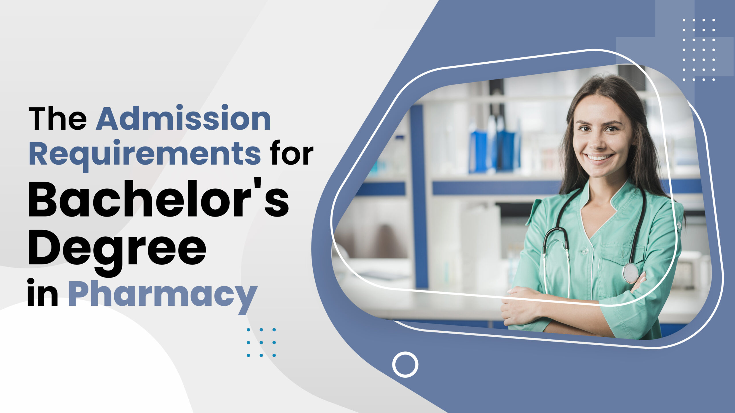 The Admission Requirements for a Bachelor's Degree in Pharmacy