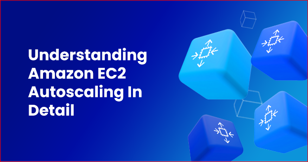 Understanding Amazon EC2 Autoscaling In Detail